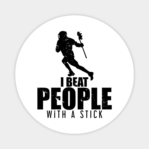 I Beat People With a Stick Lacrosse LAX Player Magnet by theperfectpresents